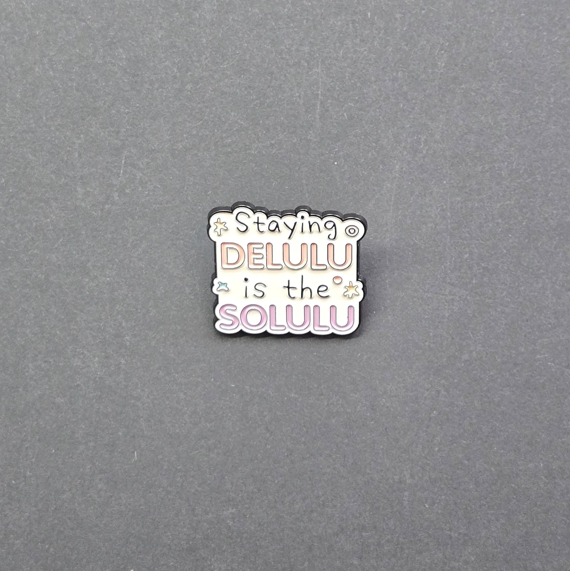 Pin ‘Staying Delulu is the solulu’